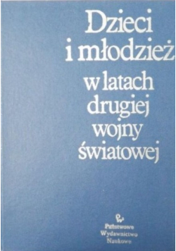Dzieci i młodzież w latach drugiej wojny światowej