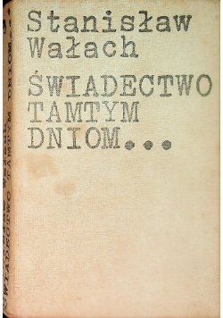 Świadectwo tamtym dniom...