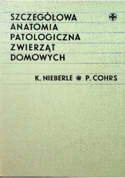 Szczegółowa anatomia patologiczna zwierząt domowych