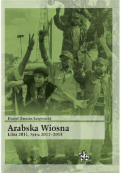 Arabska Wiosna Libia 2011 Syria 2011  -2014