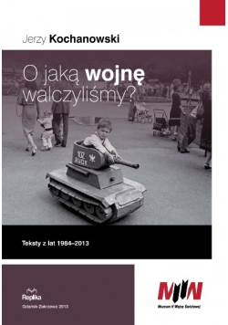 O jaką wojnę walczyliśmy?