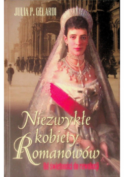 Niezwykłe kobiety Romanowów