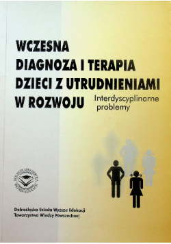 Wczesna diagnoza i terapia dzieci z utrudnieniami w rozwoju