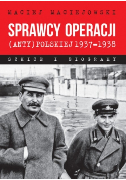 Sprawcy operacji (anty)polskiej 19371938