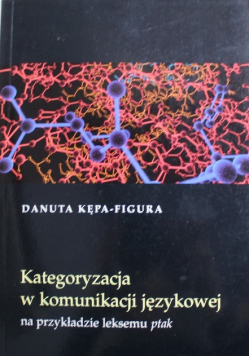 Kategoryzacja w komunikacji językowej na przykładzie leksemu ptak