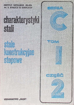 Charakterystyki stali stale konstrukcyjne stopowe Seria C Tom 1 część 2