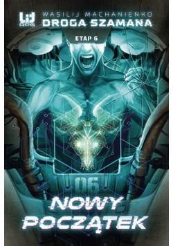 Droga Szamana Etap 6 Nowy początek