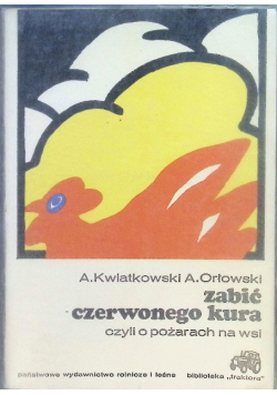 Zabić czerwonego kura czyli o pożarach na wsi
