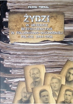 Żydzi w UB w południowo - wchodniej Polsce 1944 - 1956