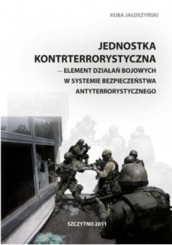Jednostka kontrterrorystyczna-element działań bojowych w systemie bezpieczeństwa antyterrorystycznego