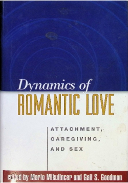 Dynamics of Romantic Love: Attachment, Caregiving, and Sex