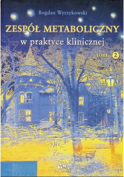 Zespół metaboliczny w praktyce klinicznej Tom 2