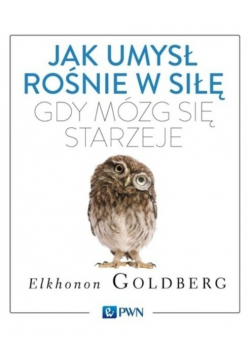 Jak umysł rośnie w siłę, gdy mózg się starzeje