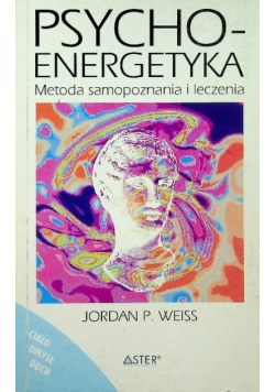 Psychoenergetyka Metoda samopoznania i leczenia