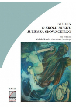 Studia o królu duchu Juliusza Słowackiego