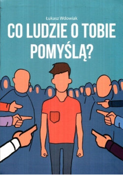 Co ludzie o Tobie pomyślą