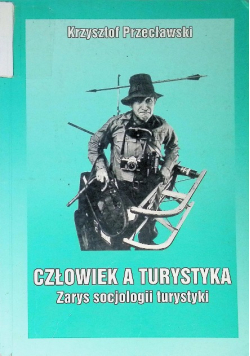 Człowiek a turystyka Zarys socjologii turystyki