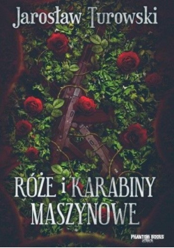 Róże i karabiny maszynowe