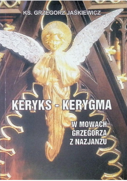 Keryks Kerygma W mowach Grzegorza z Nazjanu