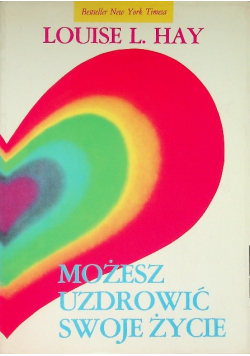 Możesz uzdrowić swoje życie