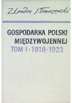 Gospodarka Polski międzywojennej Tom I 1918 - 1923