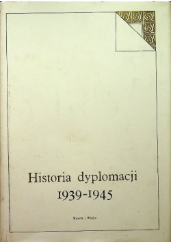 Historia dyplomacji 1939 1945 Część I