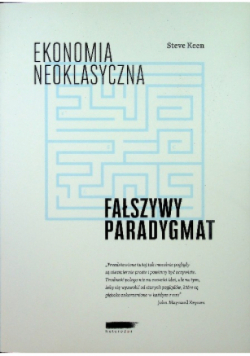 Ekonomia neoklasyczna Fałszywy Paradygmat