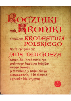 Roczniki czyli Kroniki sławnego Królestwa Polskiego