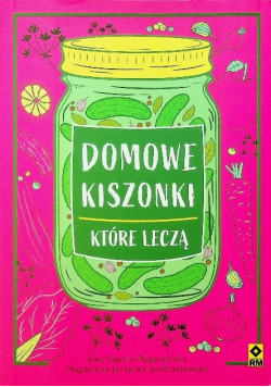 Domowe kiszonki które leczą