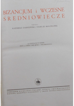 Wielka Historja Powszechna. Bizancjum i wczesne średniowiecze, Tom 4 Część 1  1938 r.