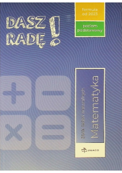 Dasz radę! Matematyka zbiór zadań maturalnych