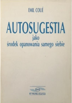 Autosugestia jako środek opanowania samego siebie