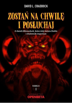 Zostań na chwilę i posłuchaj. O dwóch Blizzardach, które dały światu Diablo i zbudowały imperium