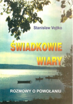 Świadkowie wiary rozmowy o powołaniu