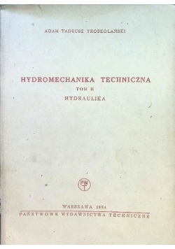Hydromechanika techniczna Tom II Hydraulika