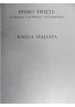 Pismo Święte Starego i Nowego Testamentu Księga Izajasza