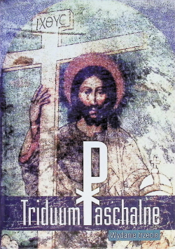 Triduum Paschalne podręcznik dla duszpasterzy i dla służby liturgicznej