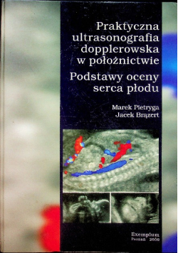Praktyczna ultrasonografia dopplerowska w położnictwie Podstawy oceny serca płodu