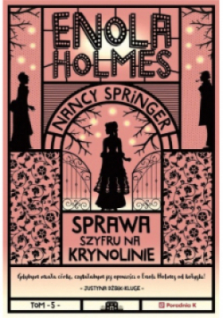 Enola Holmes Tom 5 Sprawa szyfru na krynolinie.