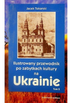 Ilustrowany przewodnik po zabytkach kultury na Ukrainie Tom 2