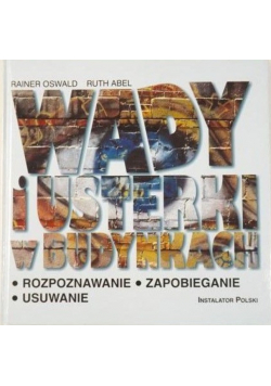 Wady i usterki w budynkach Rozpoznawanie zapobieganie usuwanie