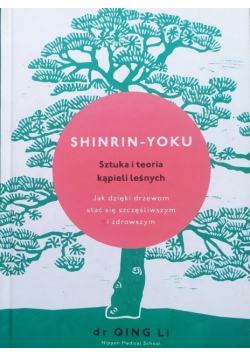 Shinrin-yoku. Sztuka i teoria kąpieli leśnych