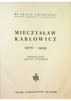 Mieczysław Karłowicz 1876  - 1909 1949 r.