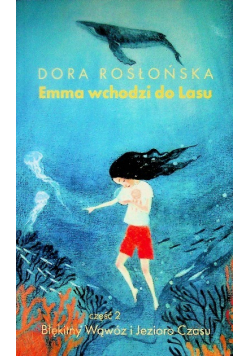 Emma wchodzi do Lasu Część 2 Błękitny Wąwóz i Jezioro Czasu