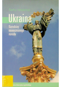 Ukraina Narodziny Nowoczesnego Narodu