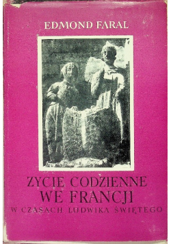Życie codzienne we Francji w czasach Ludwika Świętego