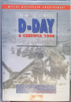 D Day 6 czerwca 1944  przełomowa bitwa II wojny światowej