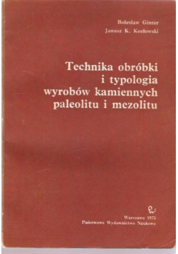 Technika obróbki i typologia wyrobów kamiennych paleolitu i mezolitu