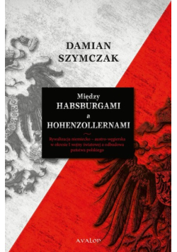 Między Habsburgami a Hohenzollernami