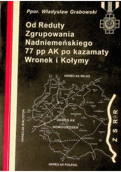 Od reduty zgrupowania nadniemeńskiego 77 pp ak po kazamaty Wronek i Kołymy
